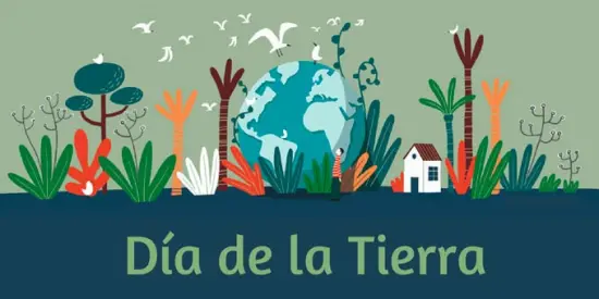 Día de la Tierra, una fecha para celebrar